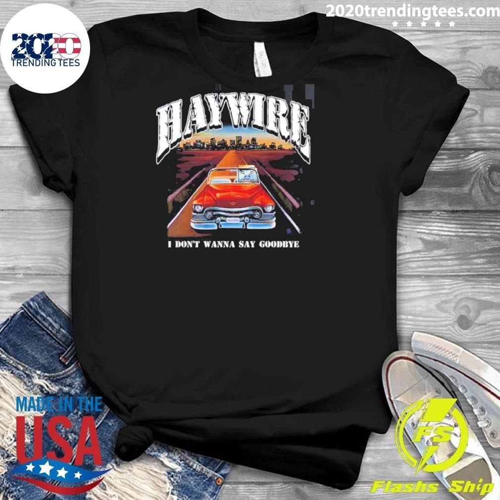 Haywire I Don’t Wanna Say Goodbye Back Album Art Shirt