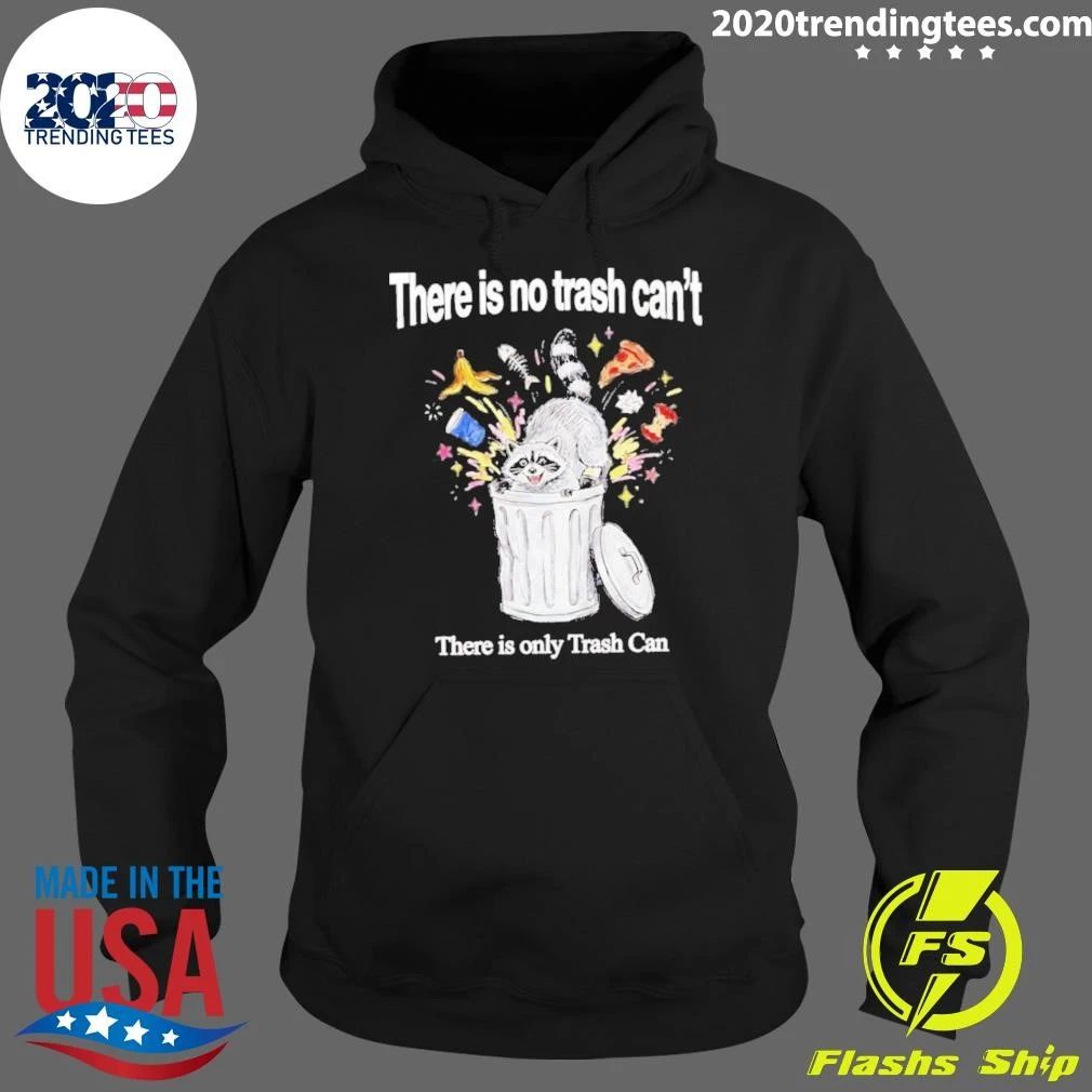 There Is No Trash Can’t Raccoon Shirt
