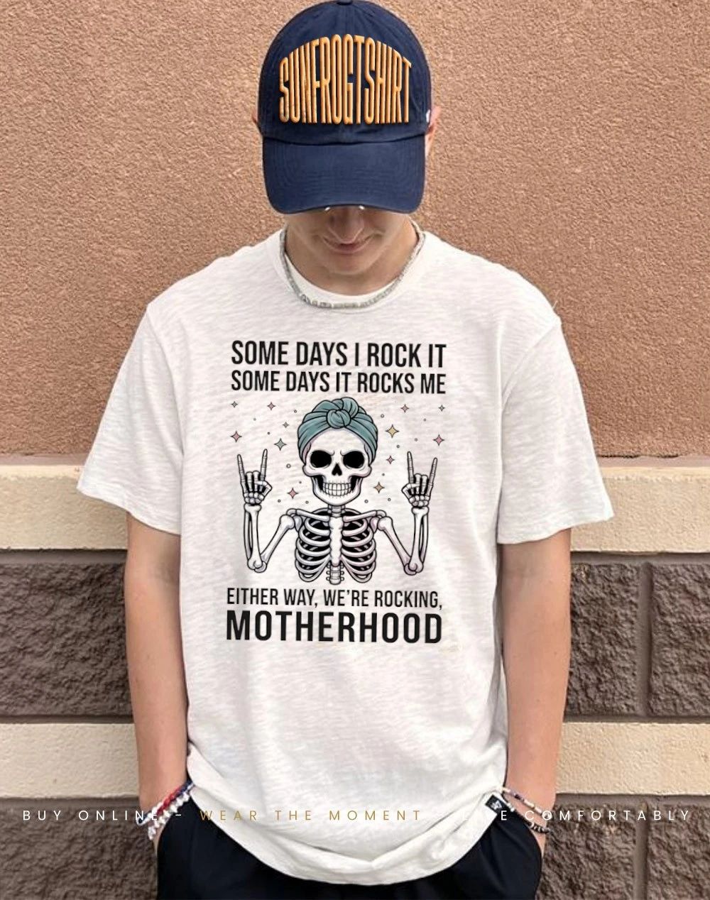 Skeleton some days I rock it some days it rocks me either way we’re rocking motherhood shirt