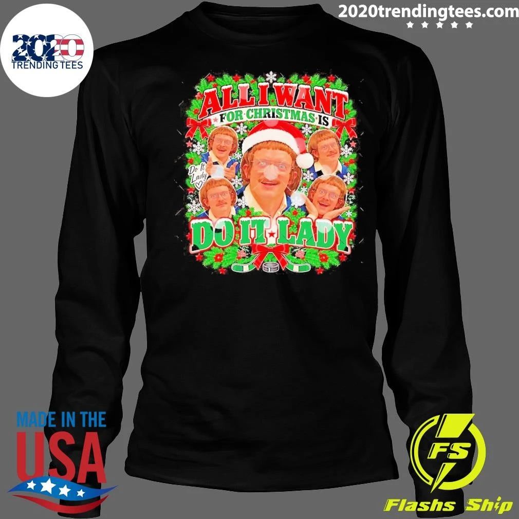 Do It Lady All I Want For Christmas Holiday Sweater Shirt