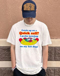 Catch Up On A Quick Call I Prefer Ketchup On My Hot Dogs shirt