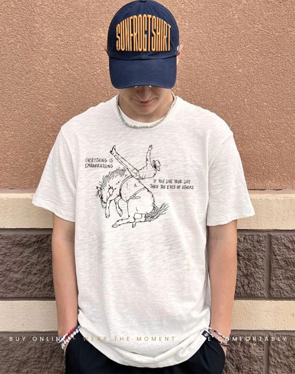 Cowboy everything is embarrassing if you live your life thru the eyes of others shirt