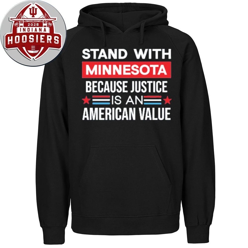Stand With Minnesota Because Justice Is An American Value 2026 T-Shirt