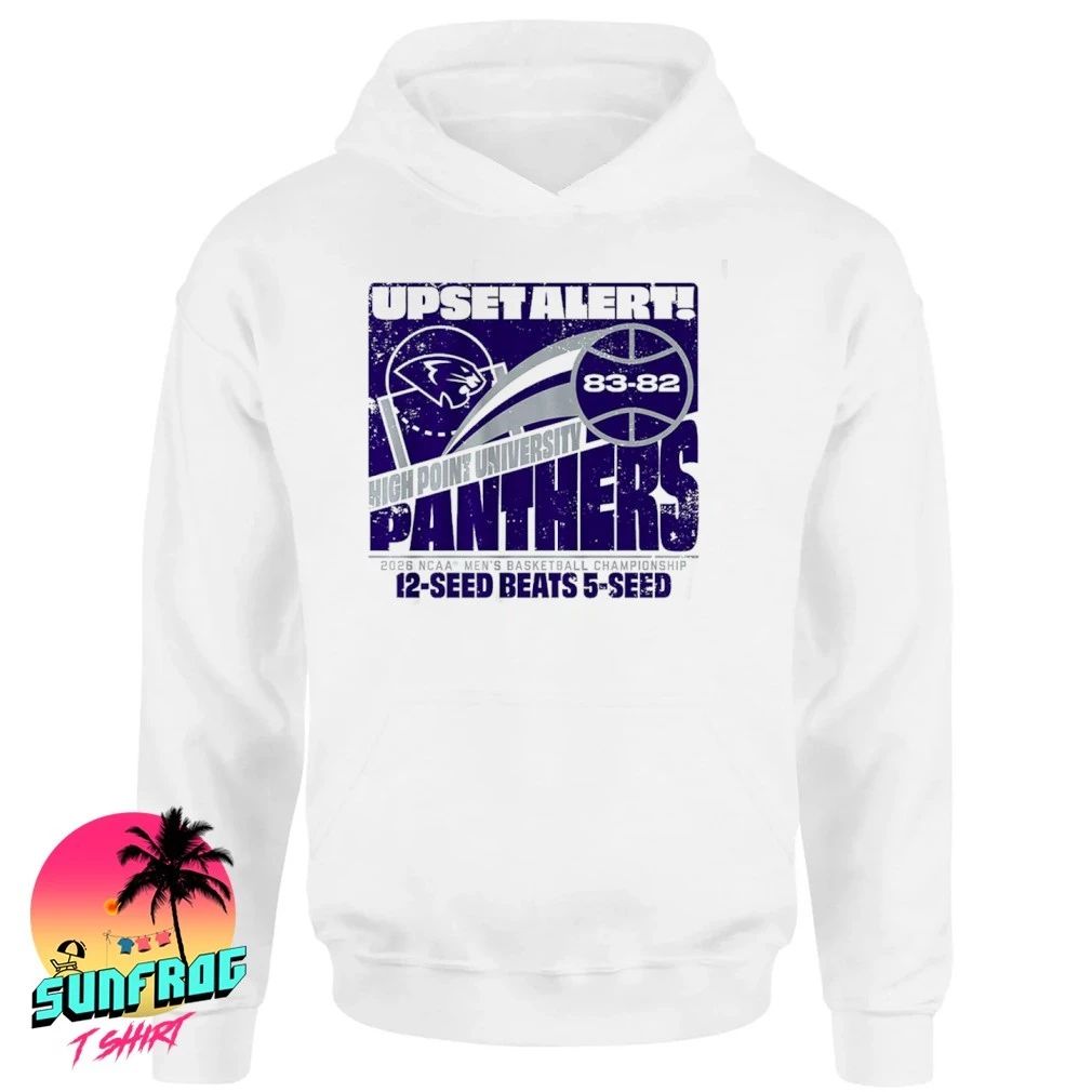 High Point Panthers MBB 2026 March Madness Upset Alert 12-Seed Beats 5-Seed shirt