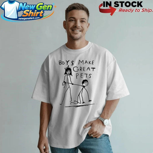 Boys Make Great Pets Meme Shirt