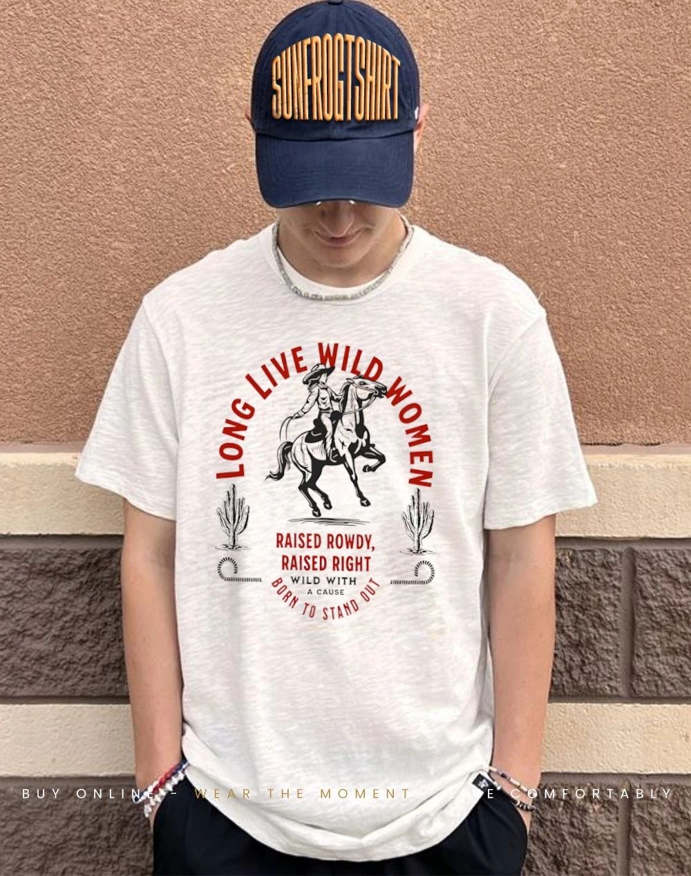 Long Live Wild Women Raised Rowdy Raised Right Born to stand out Western Feminist Cowgirl shirt