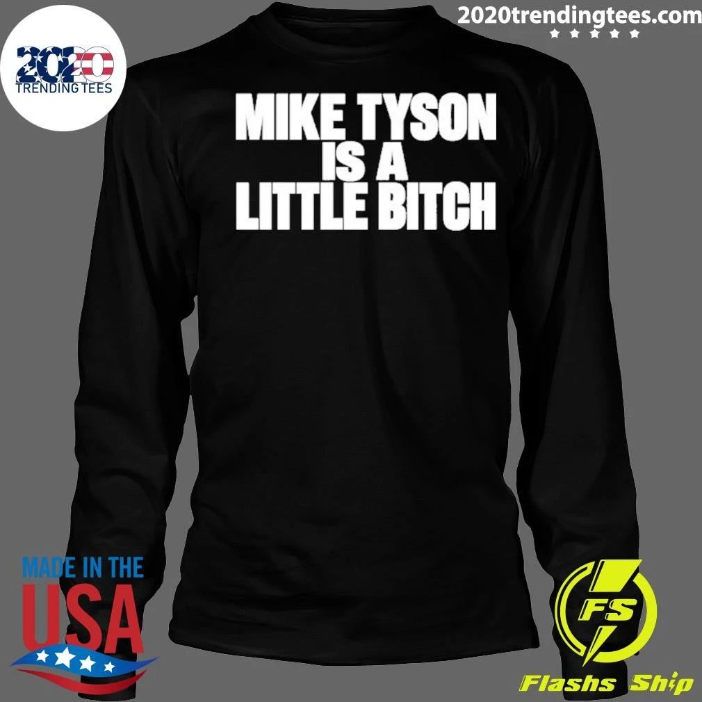 Mike Tyson Is A Little Bitch Shirt