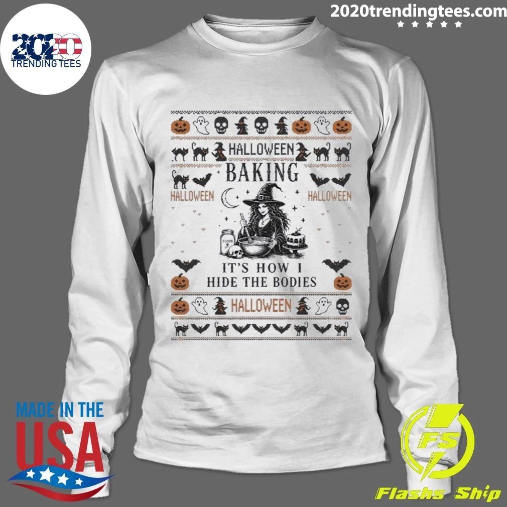 Baking It’s How I Hide The Bodies Ugly Halloween Shirt