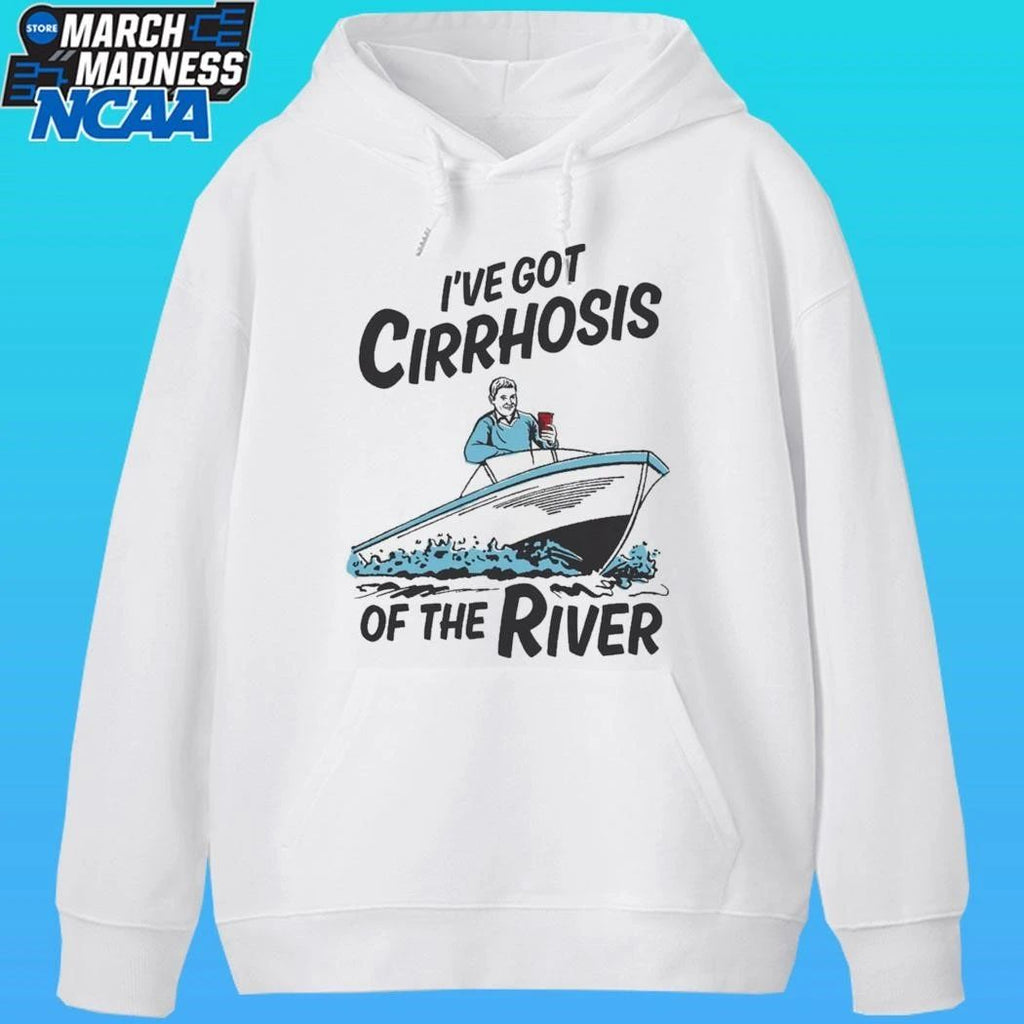 I’ve Got Cirrhosis Of The River Shirt