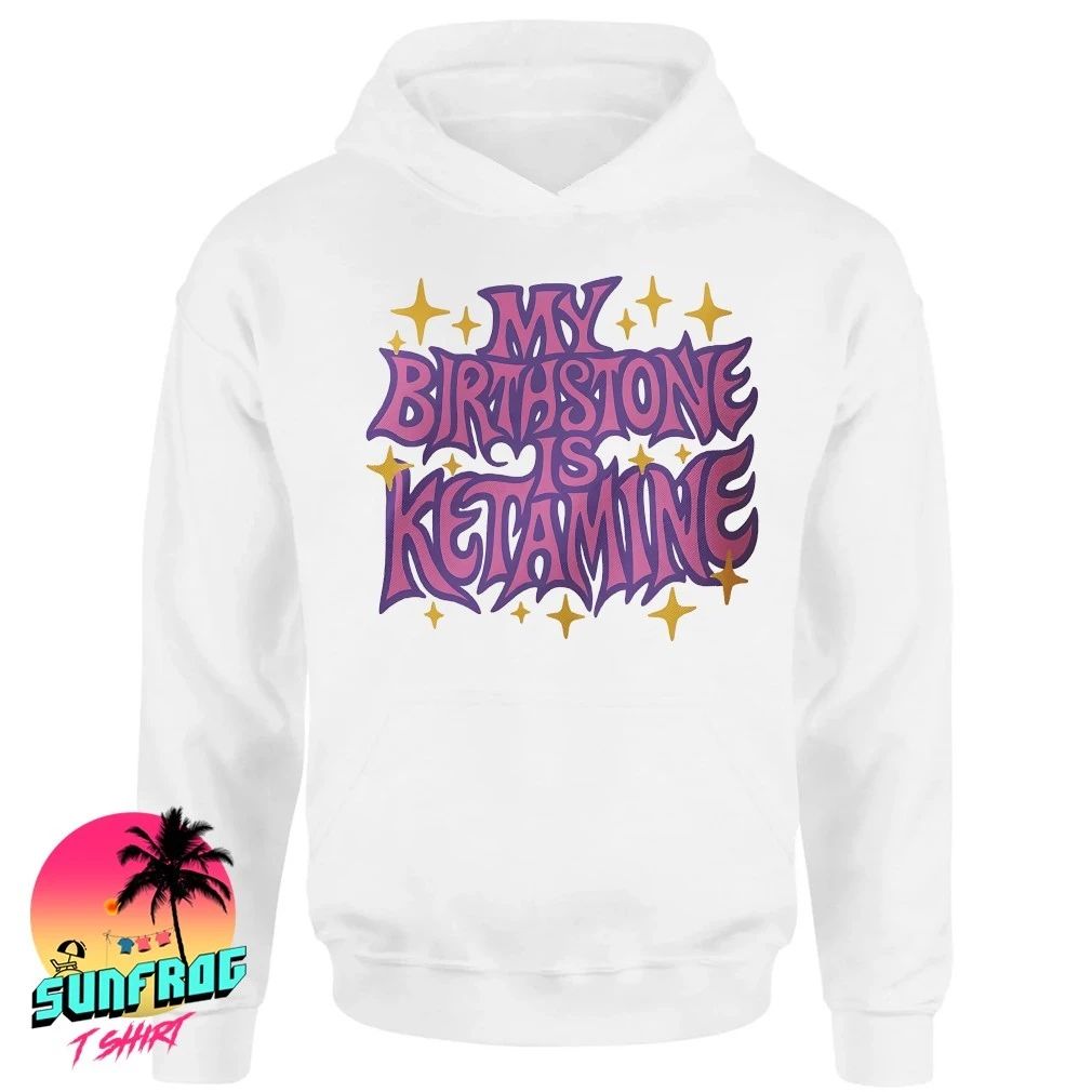 My birthstone is ketamine shirt
