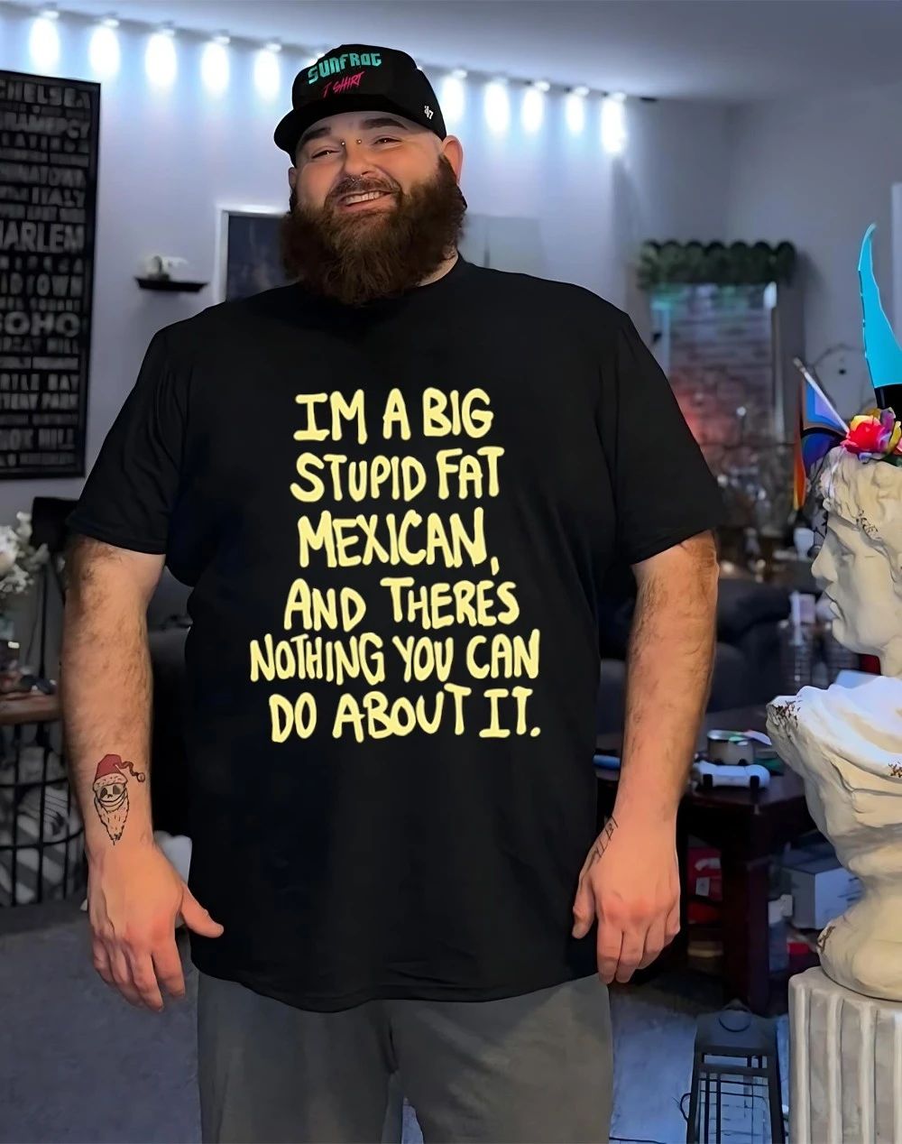 I’m a big stupid fat mexican and theres nothing you can do about it shirt