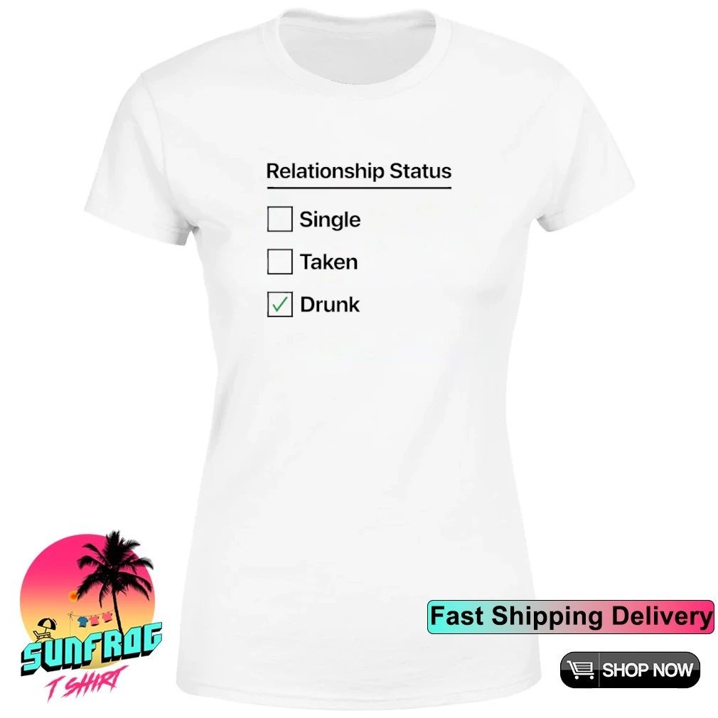 Relationship Status drunk single taken check list shirt