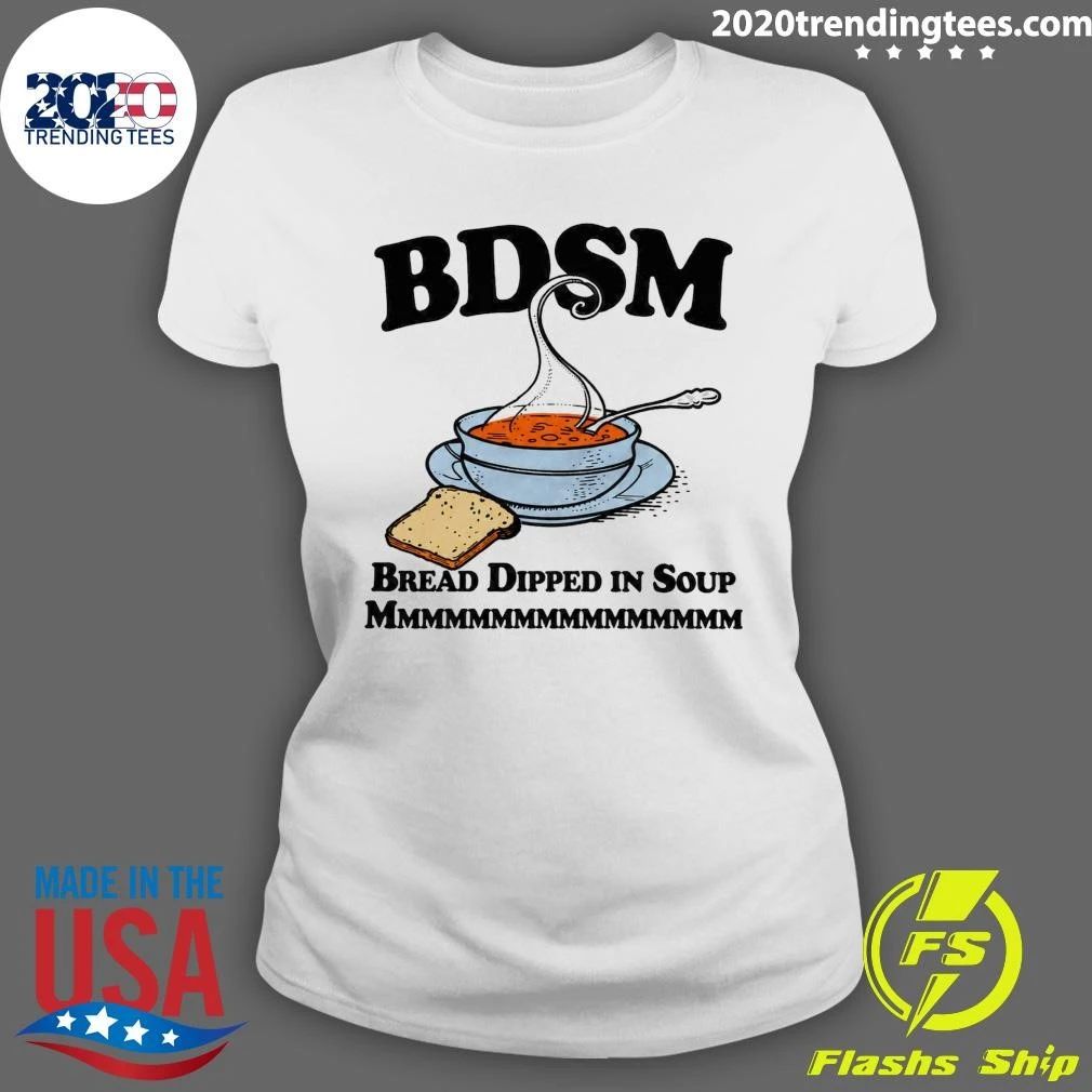 BDSM Bread Dipped In Soup Mmm Mmm Shirt