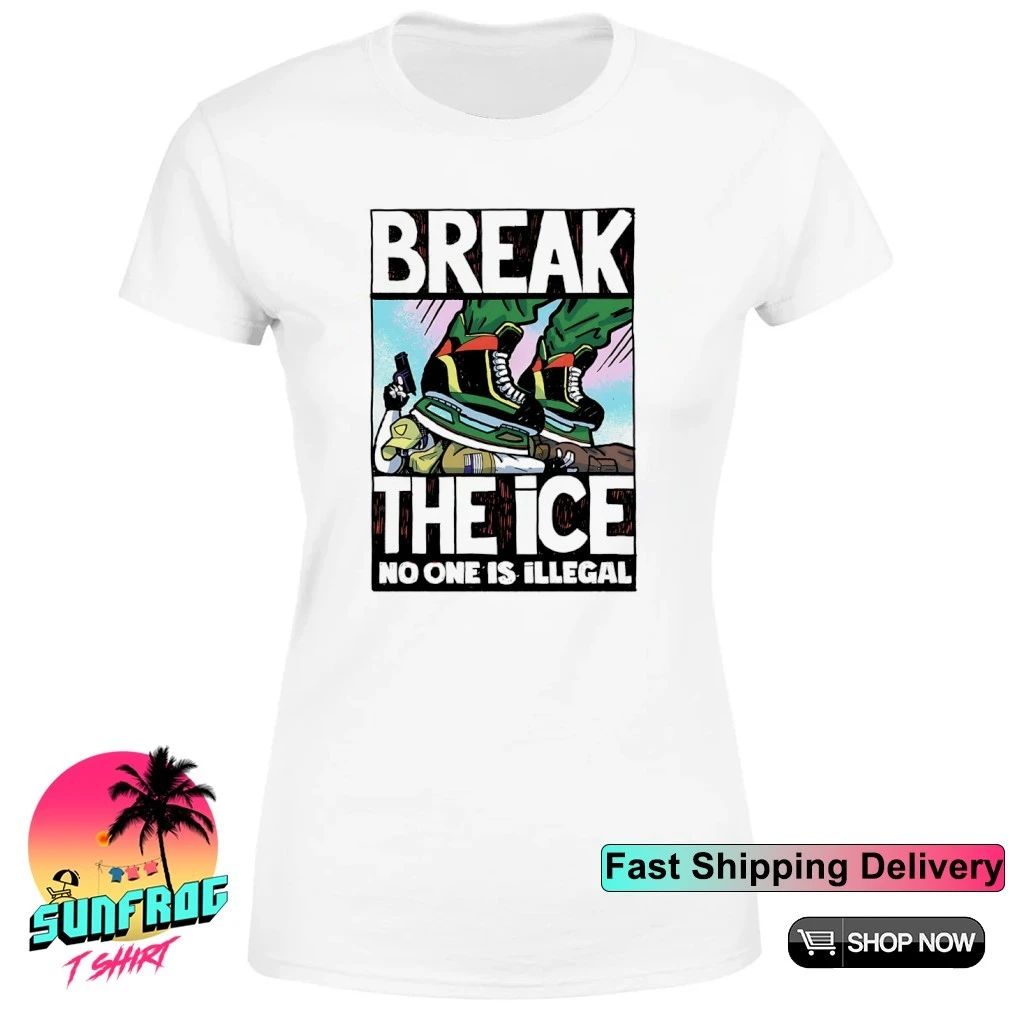 Skating on ICE Break the ICE no one is illegal shirt