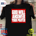 God Will Answer Your Prayer Shirt