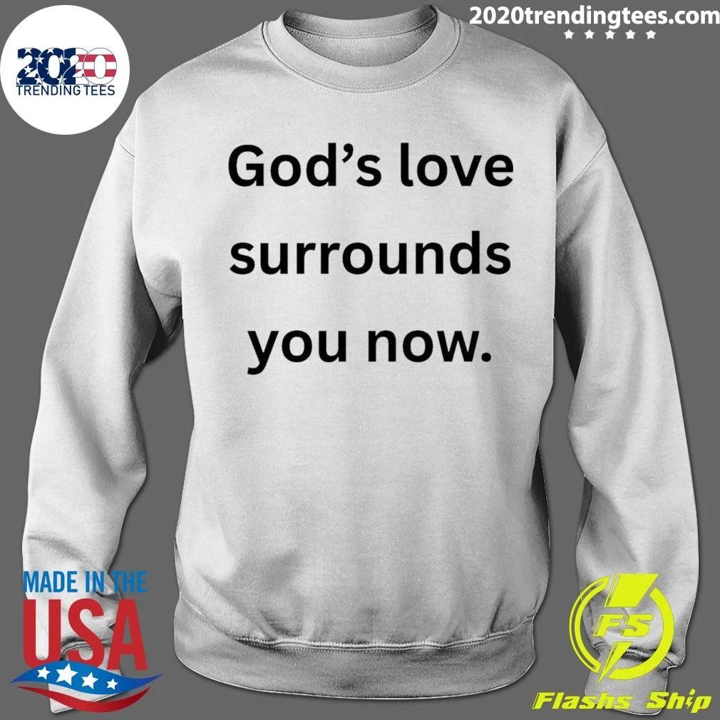 God’s Love Surrounds You Now Shirt