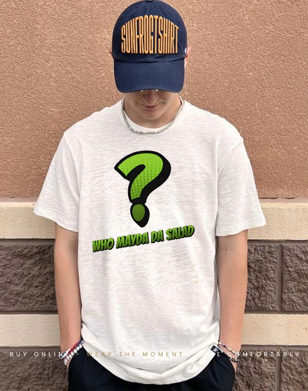 Who mayda da salad shirt
