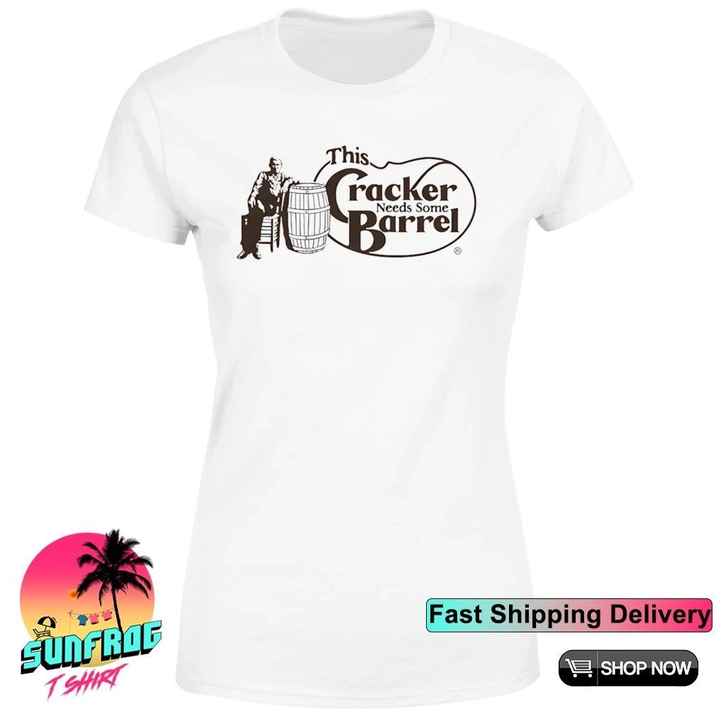 This cracker needs some barrel Cracker Barrel parody shirt