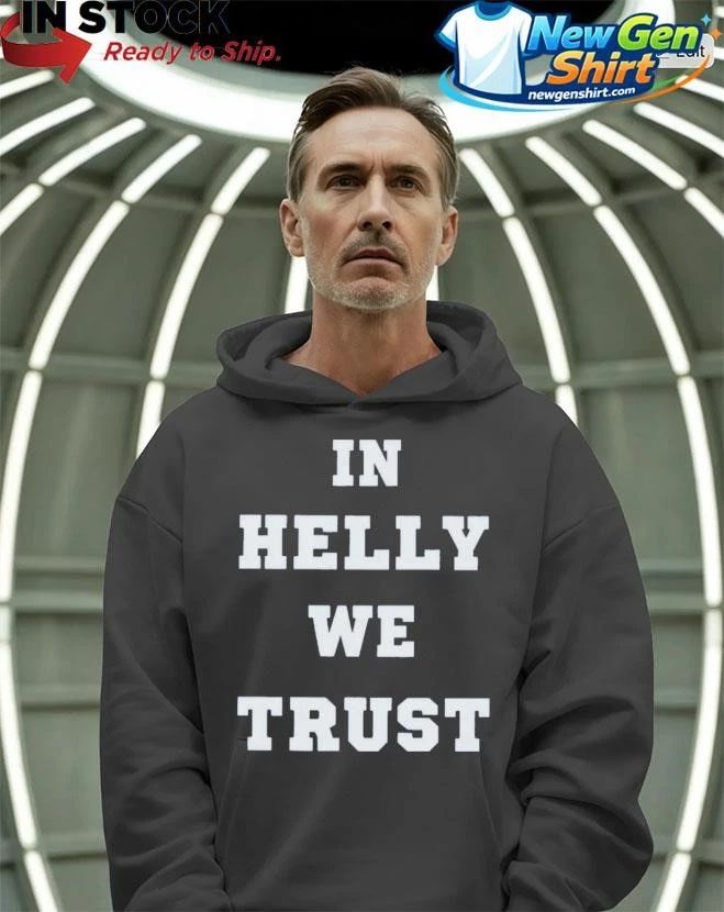 In Helly We Trust Shirt