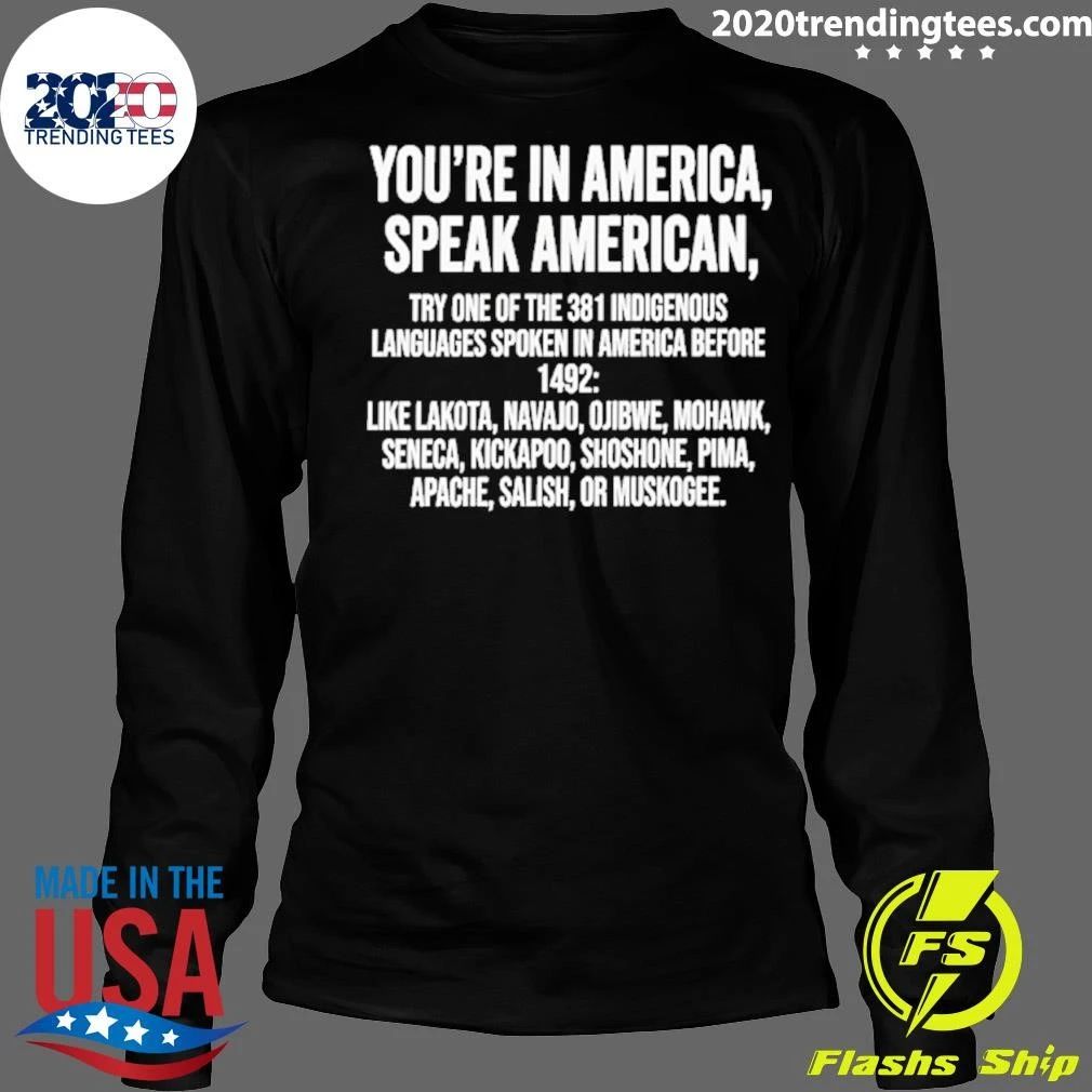 You’re In America Speak American Indigenous Languages Quote Shirt