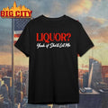 Premium Liquor Yeah If She’ll Let Me Shirt