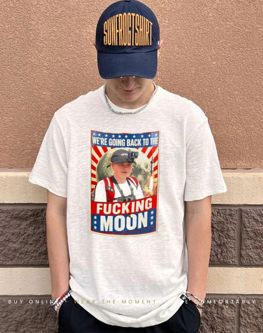 We’re Going Back to the Fucking Moon funny shirt