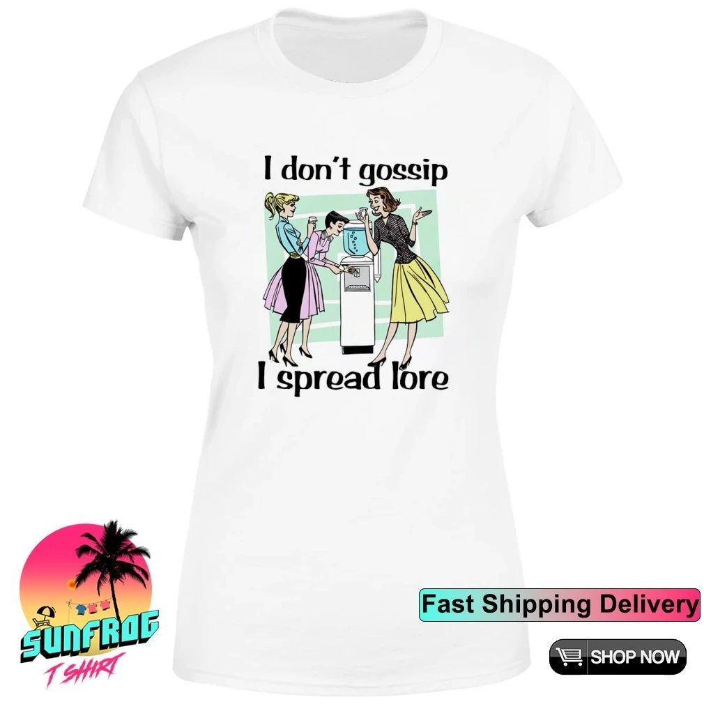 I Don’t Gossip I Spread Lore shirt