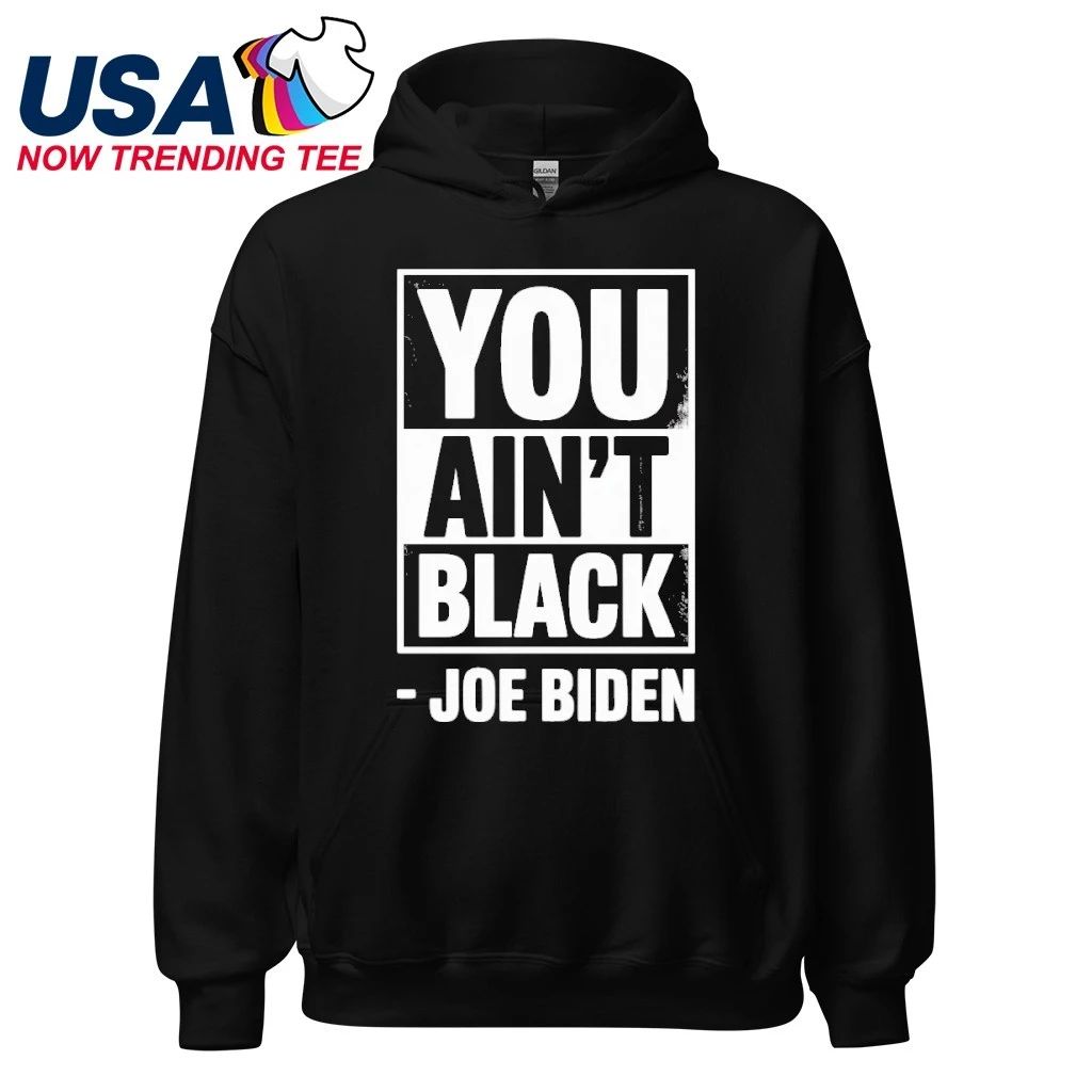Anti Joe Biden You Aint Black 2025 Election President Democrat GOP Trump T-Shirt