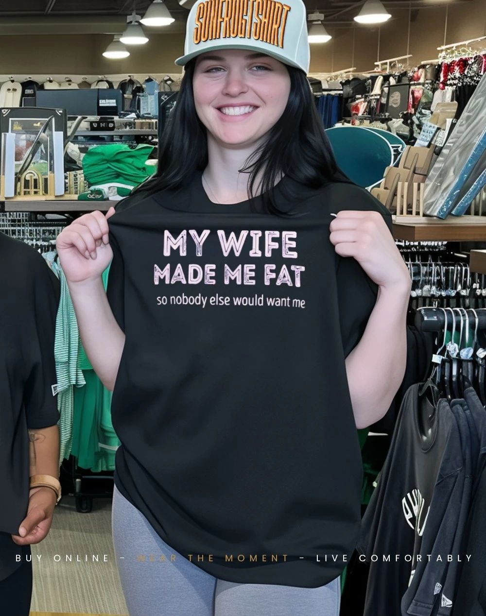 My wife made me fat so nobody else would want me shirt