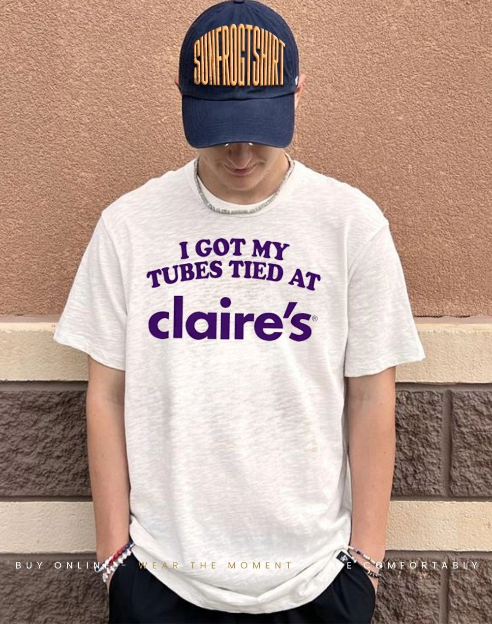 I got my tubes tied at Claire’s humor shirt