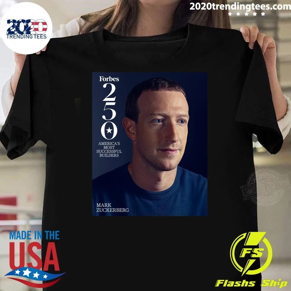 Forbes 250 America’s Most Successful Builders Mark Zuckerberg Shirt