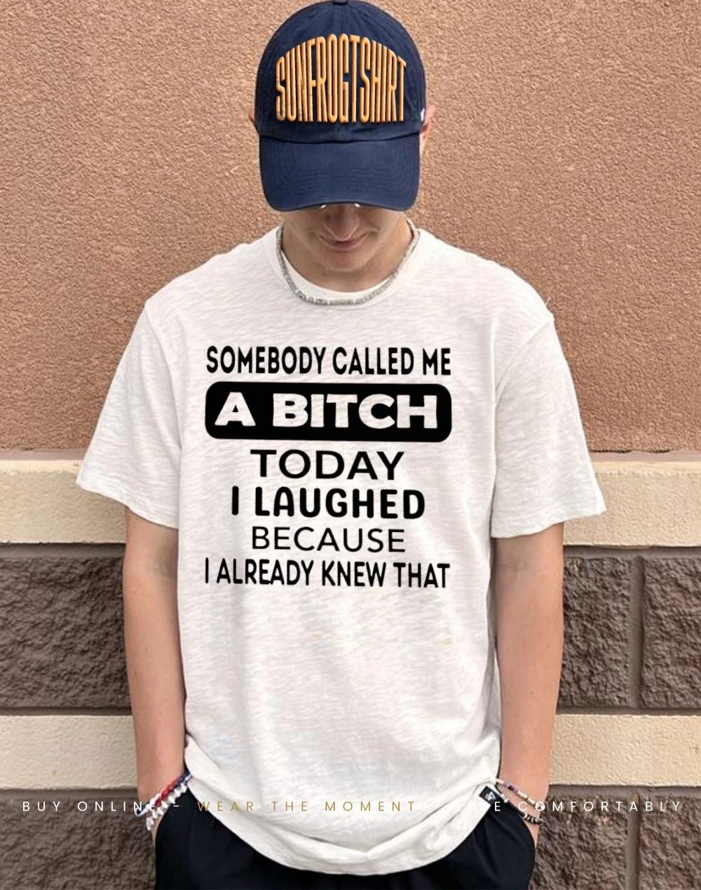 Somebody called me a bitch today I laughed because I already knew that humor shirt