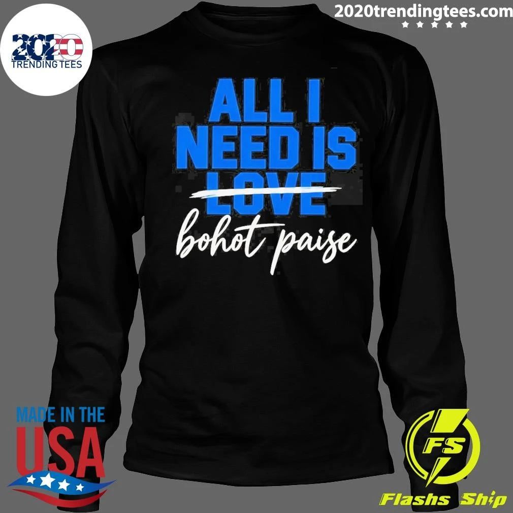 All I Need Is Love Bohot Paise Shirt