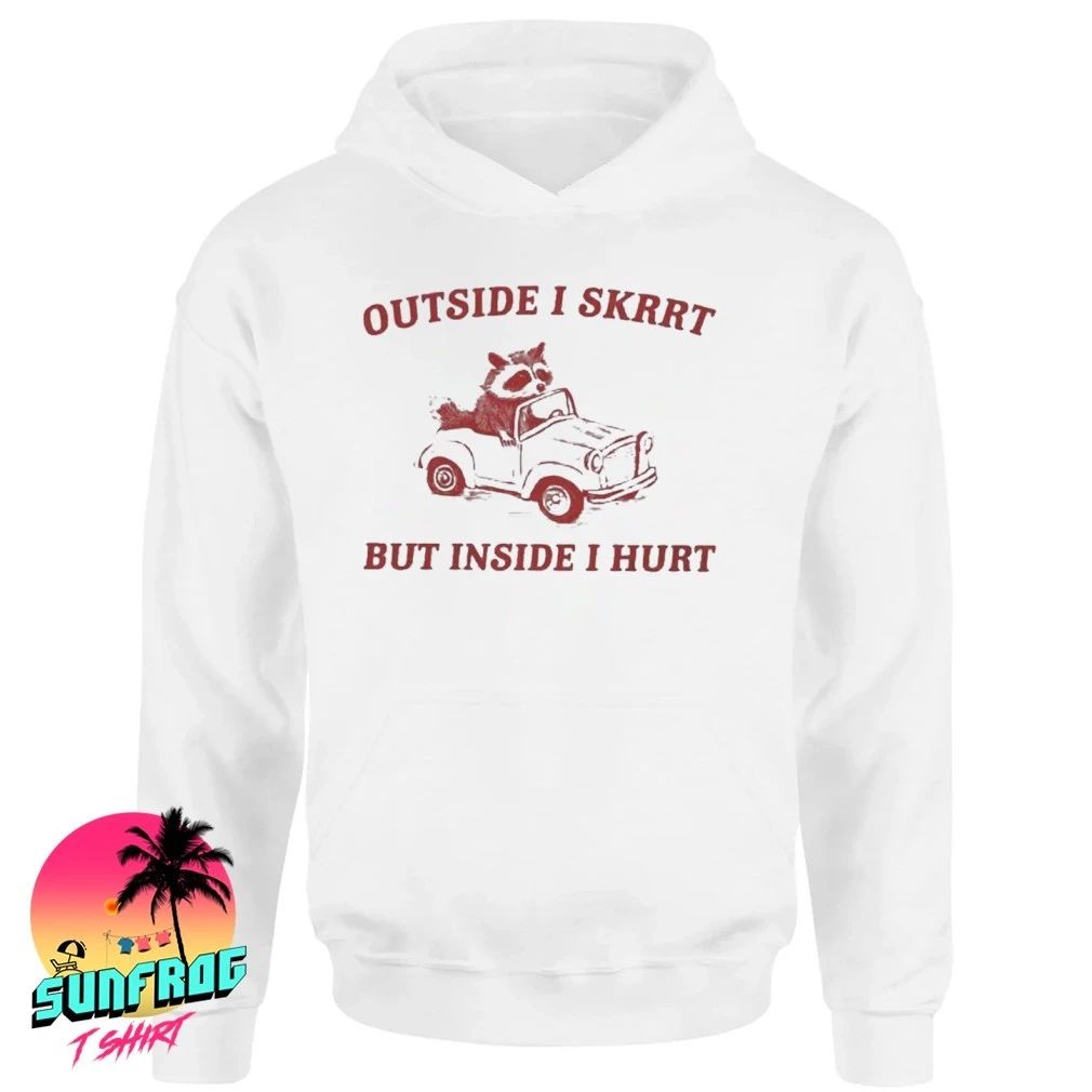 Outside I Skrrt Inside I Hurt Raccoon shirt