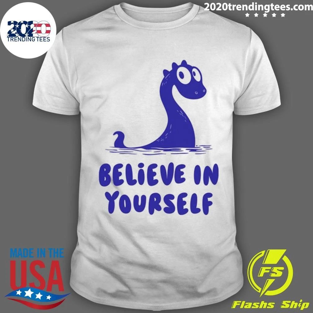Loch Ness Monster Believe in Yourself Tee Shirt