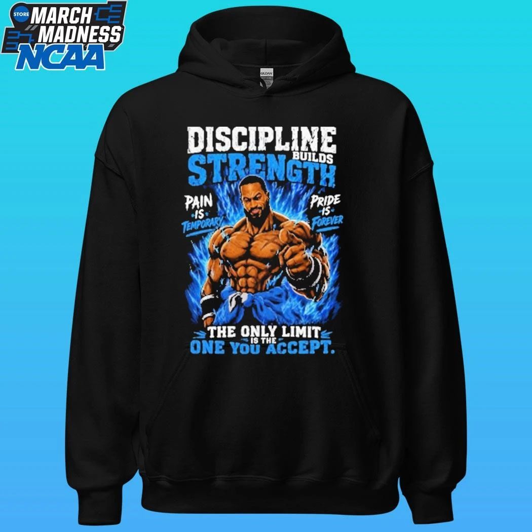 Discipline Builds Strength Pain Is Pride Is The Only Limit One You Accept Shirt