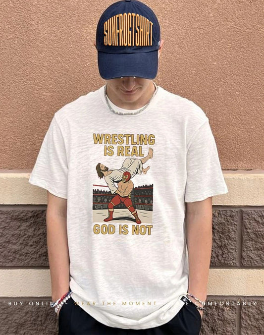 Wrestling Is Real God Is Not Jesus Wrestling shirt