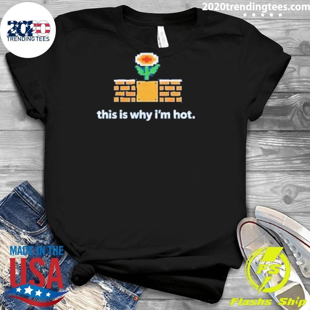This Is Why I’m Hot 8-Bit Fire Flower Retro Shirt