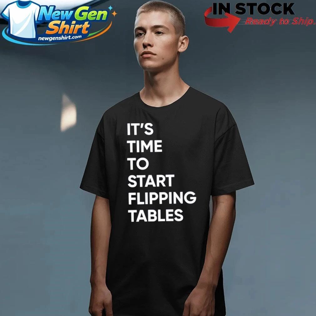 Talarico It’s Time To Start Flipping Tables Shirt
