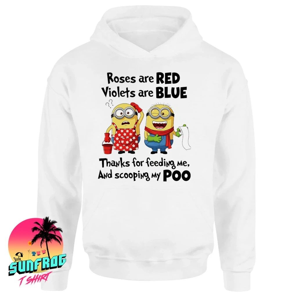 Minion household chores roses are red violets are blue and scooping my poo shirt