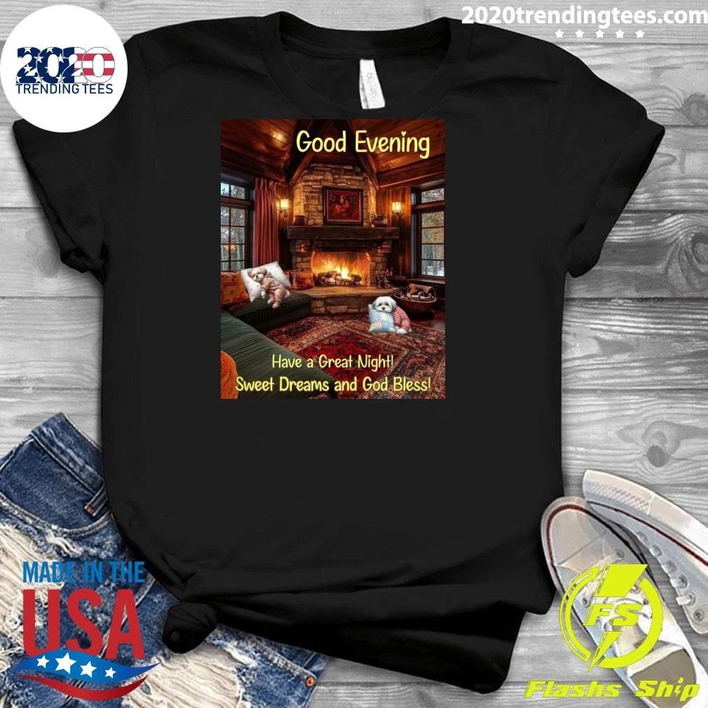 Good Evening Have a Great Night Sweet Dreams and God Bless Shirt