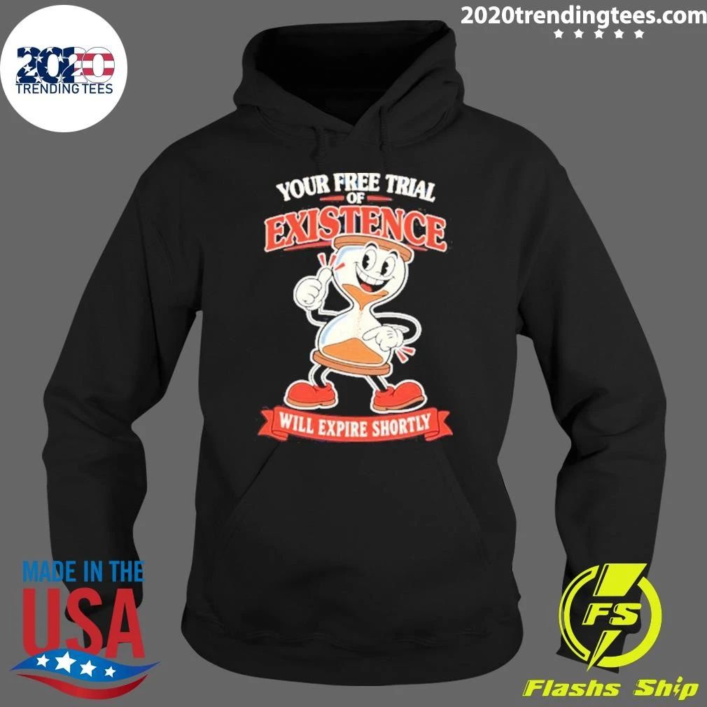 Your Free Trial Of Existence Will Expire Shortly Shirt