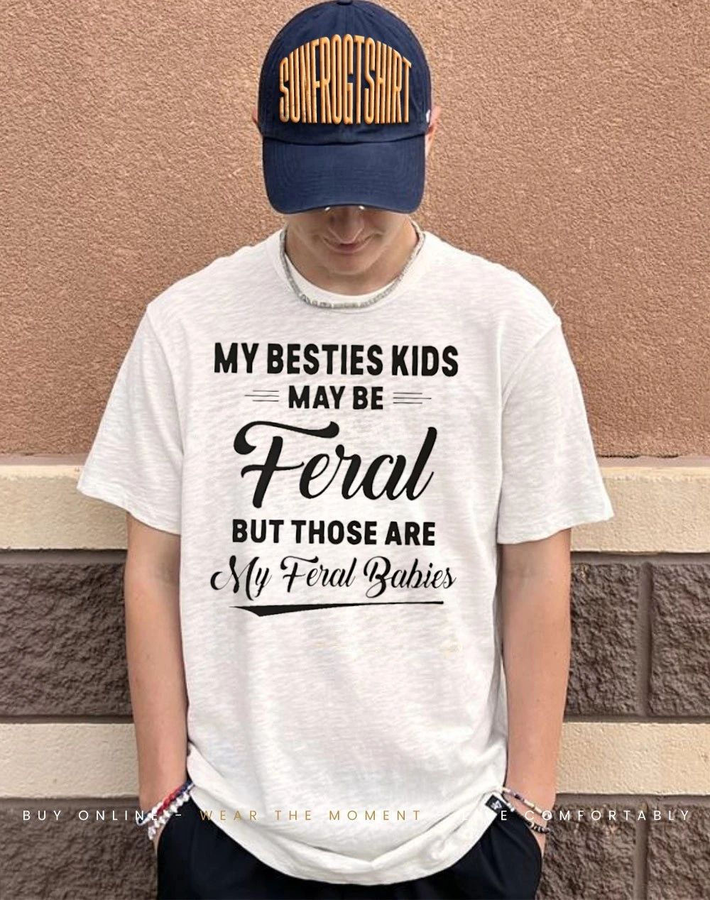 My besties kids may be feral but those are my feral babies shirt