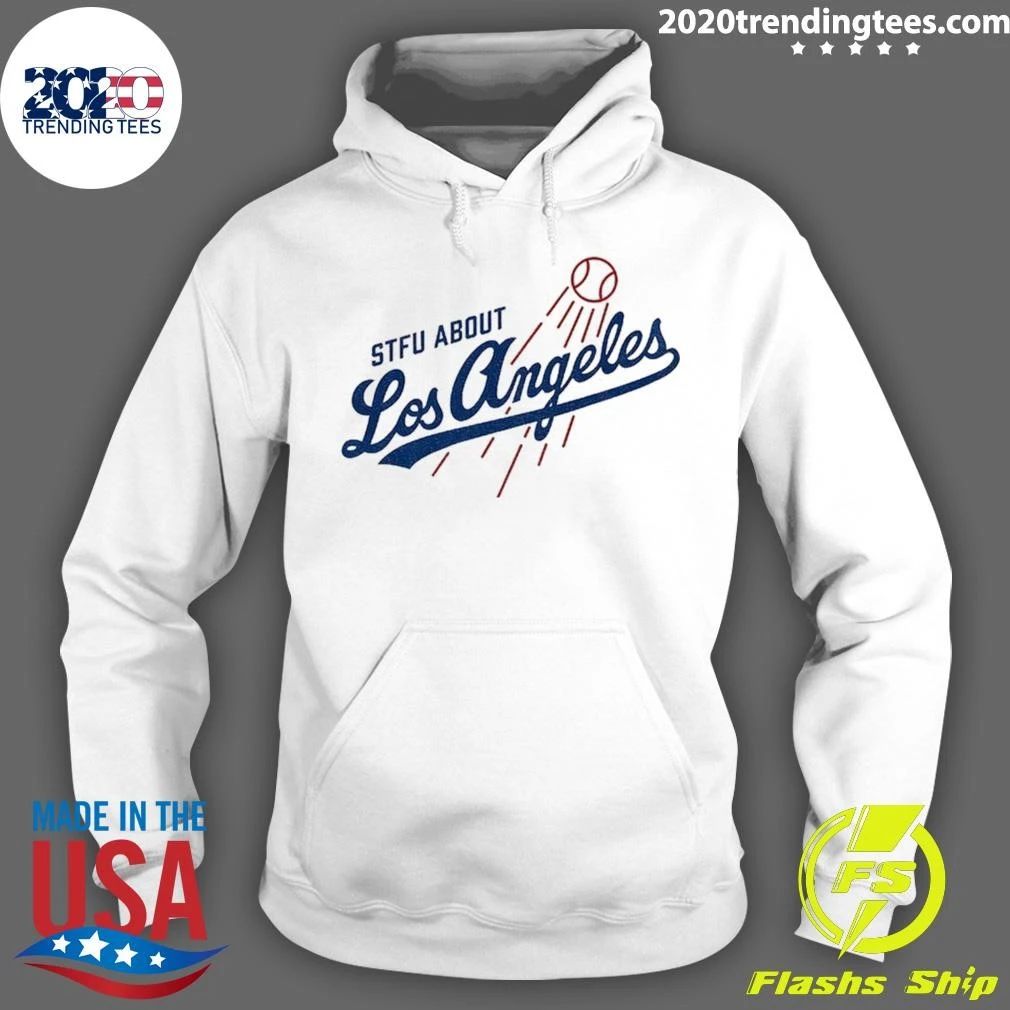 Stfu About Los Angeles Dodgers Shirt