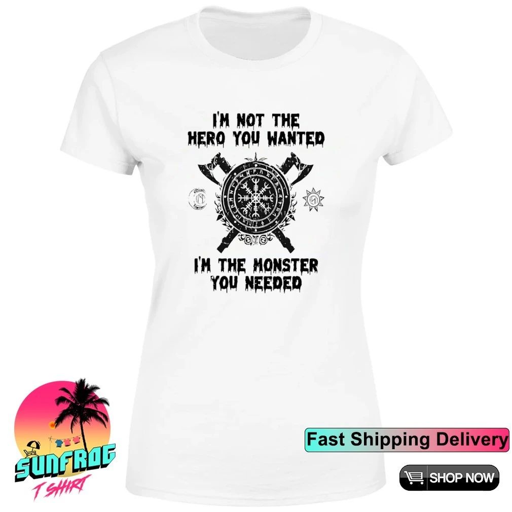 I’m not the hero you wanted I’m the monster you needed shirt