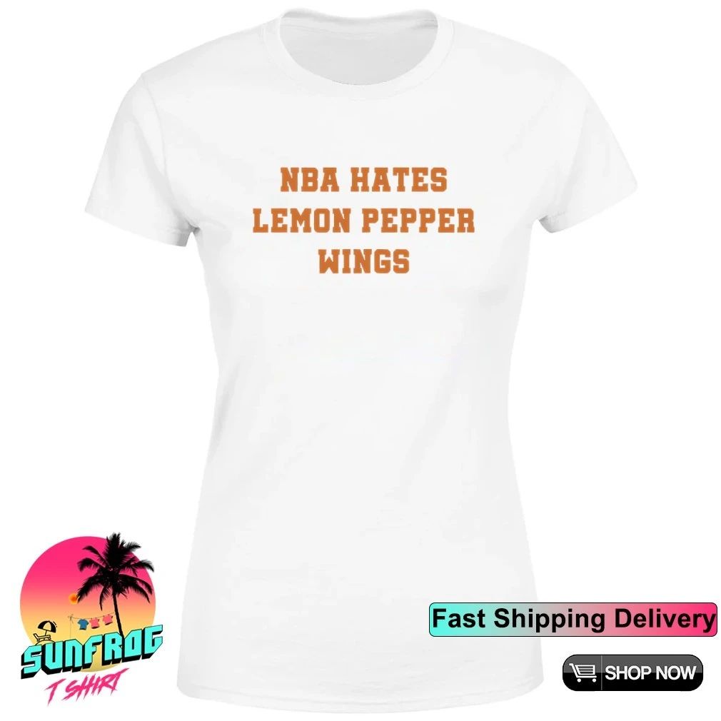 NBA Hates Lemon Pepper Wings Shirt