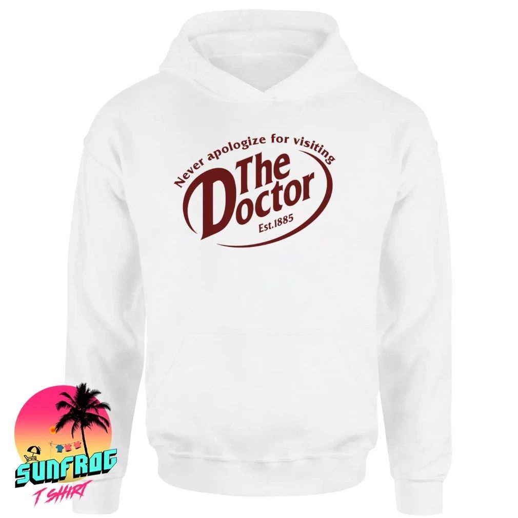 Never apologize for visiting The Doctor 1888 Dr Pepper parody logo shirt