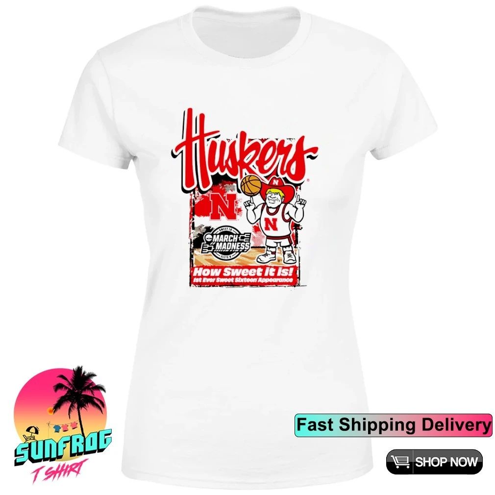Nebraska Cornhuskers 2026 NCAA March Madness First Ever Sweet 16 how sweet it is shirt