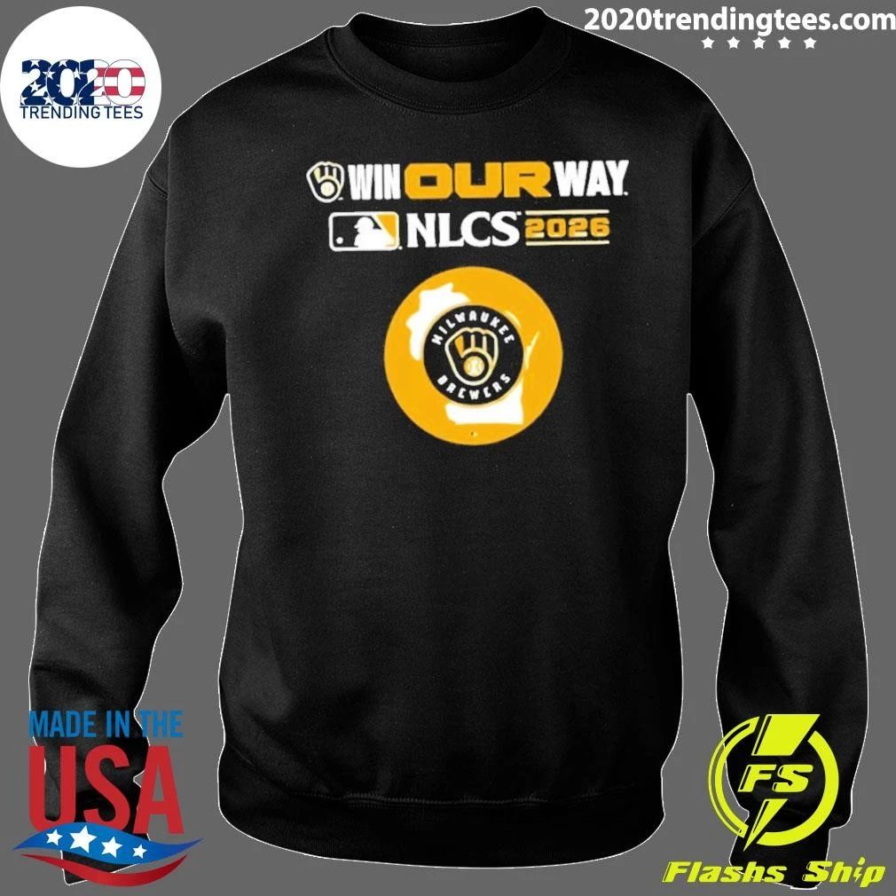 Milwaukee Brewers Nlcs Bound Win Our Way 2026 Shirt