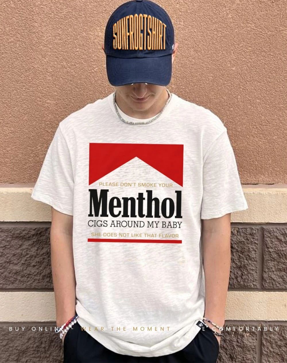 Please don’t smoke your Menthol cigs around my baby she does not like that flavor red shirt